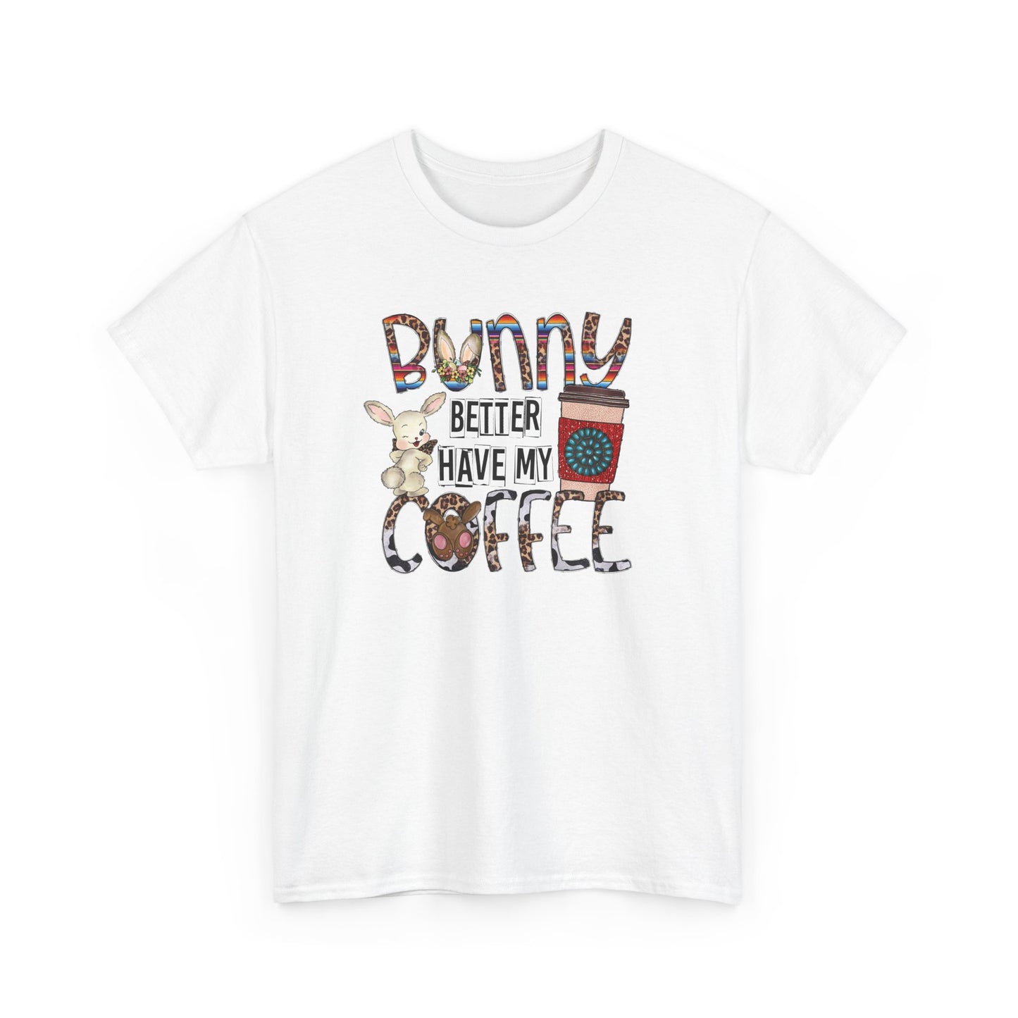 Bunny better have my Coffee Shirt