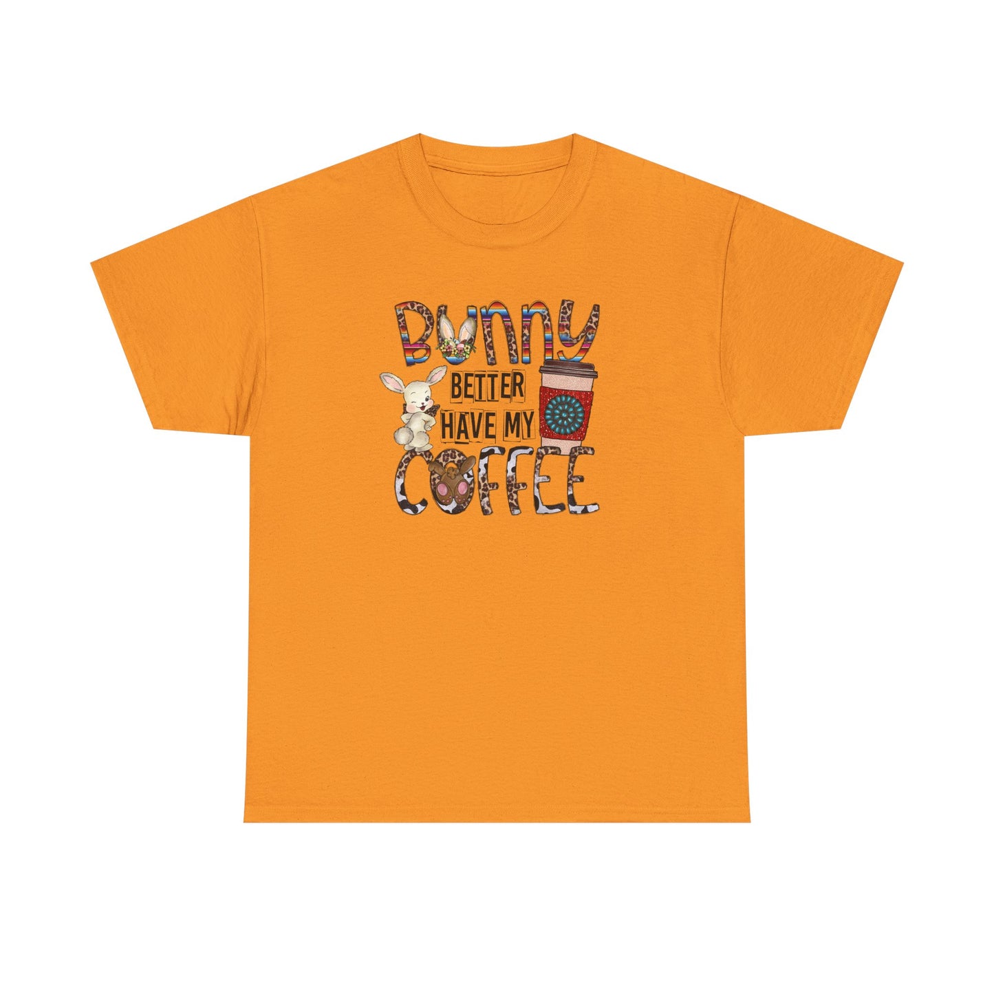 Bunny better have my Coffee Shirt