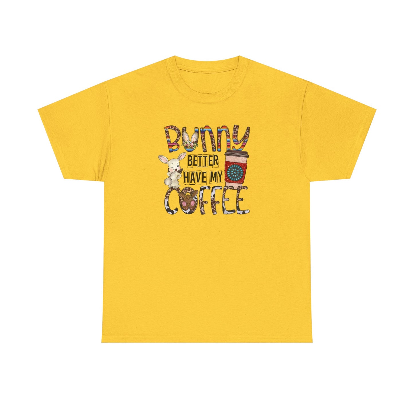 Bunny better have my Coffee Shirt