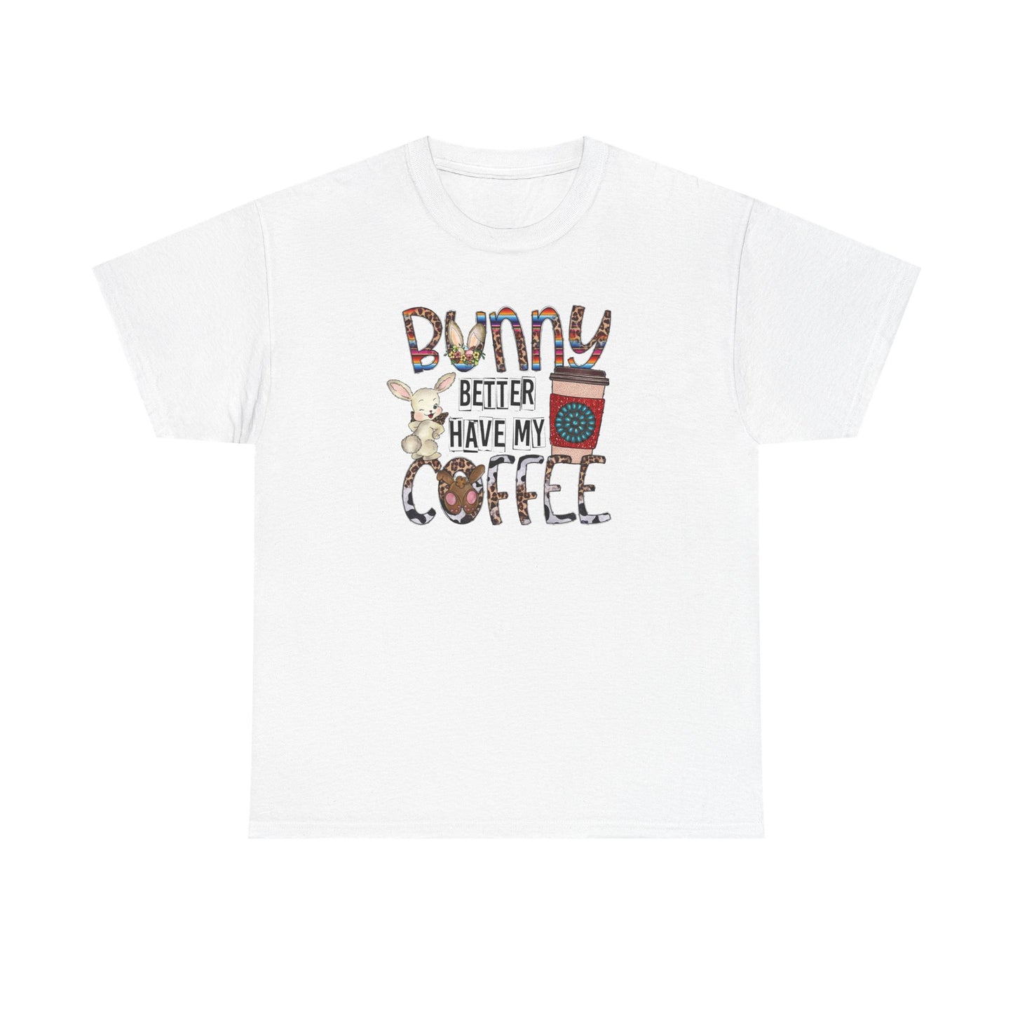 Bunny better have my Coffee Shirt