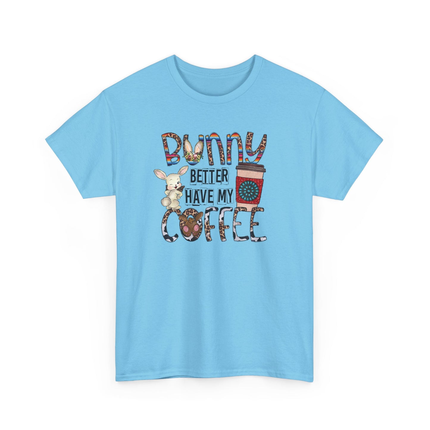 Bunny better have my Coffee Shirt