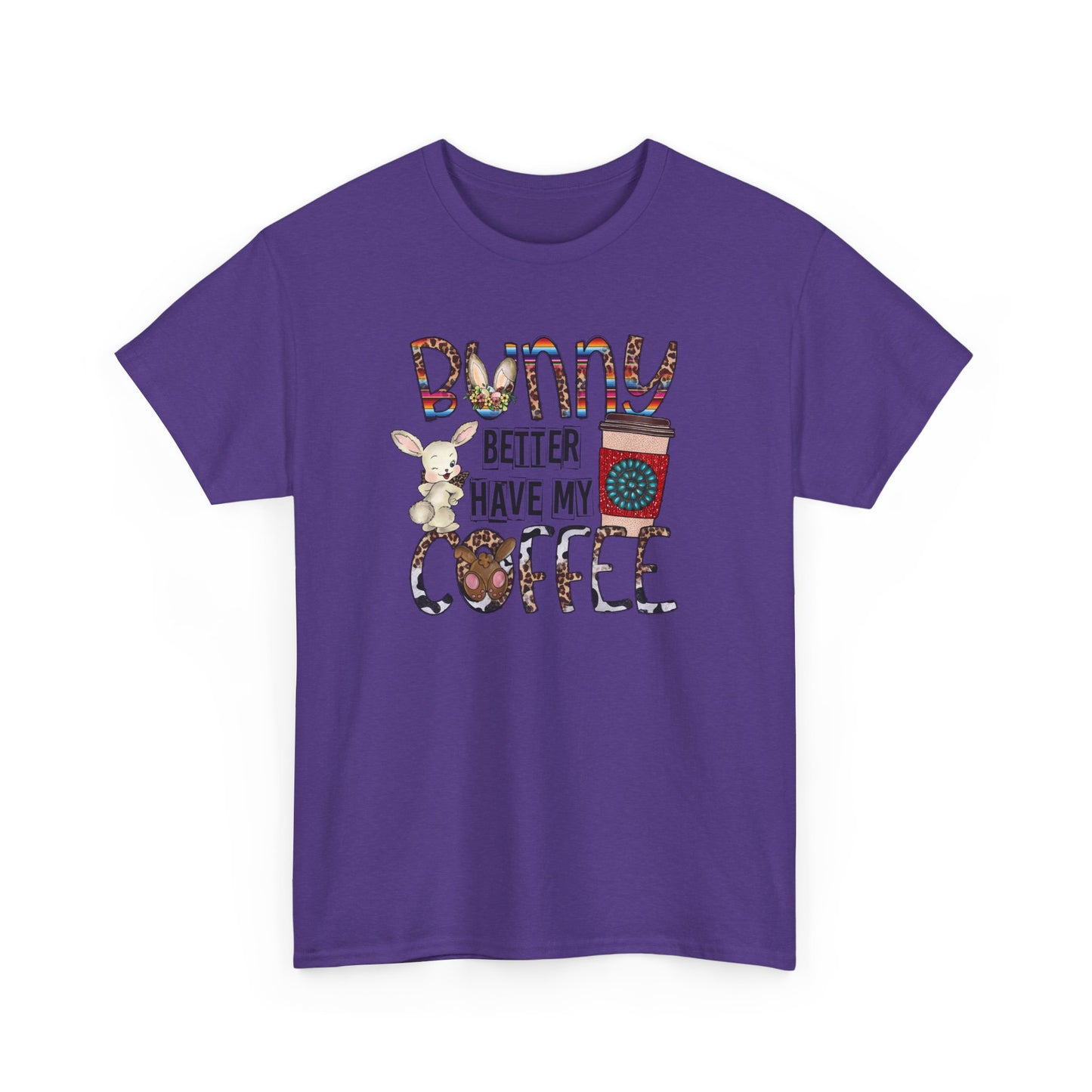 Bunny better have my Coffee Shirt