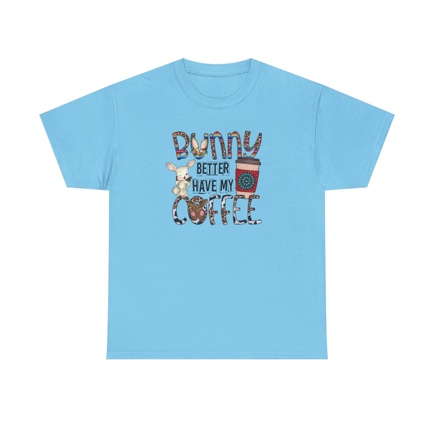 Bunny better have my Coffee Shirt