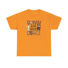 Load image into Gallery viewer, Bunny better have my Coffee Shirt
