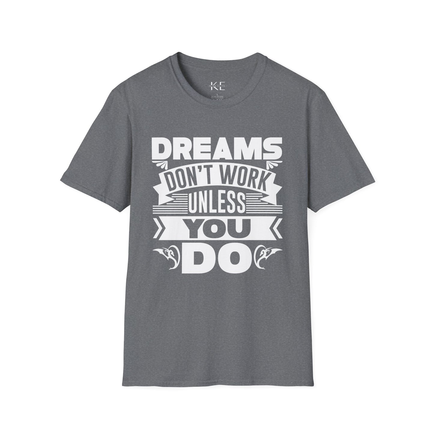 Dreams Don't Work Unless You Do Shirt