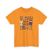 Load image into Gallery viewer, Bunny better have my Coffee Shirt
