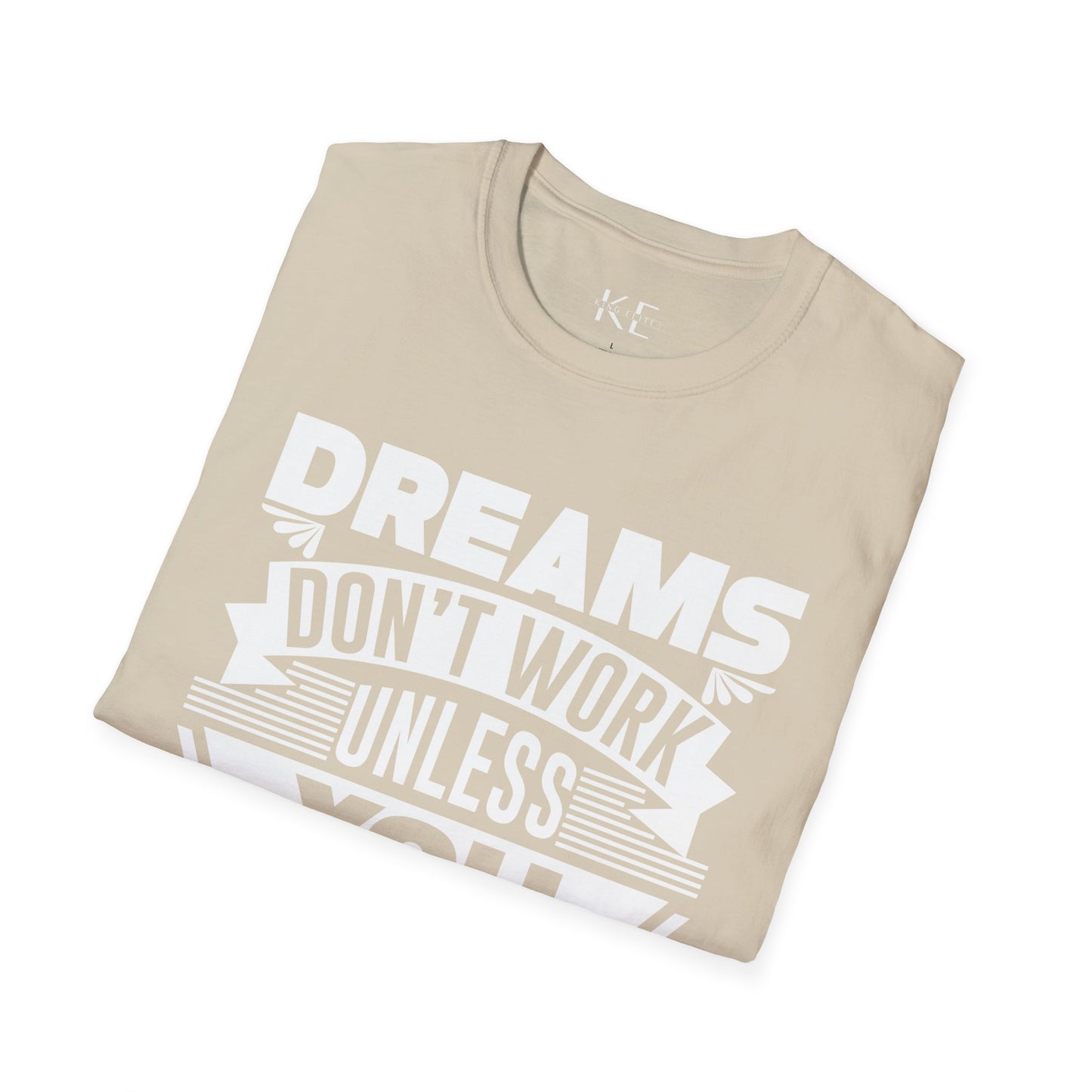 Dreams Don't Work Unless You Do Shirt